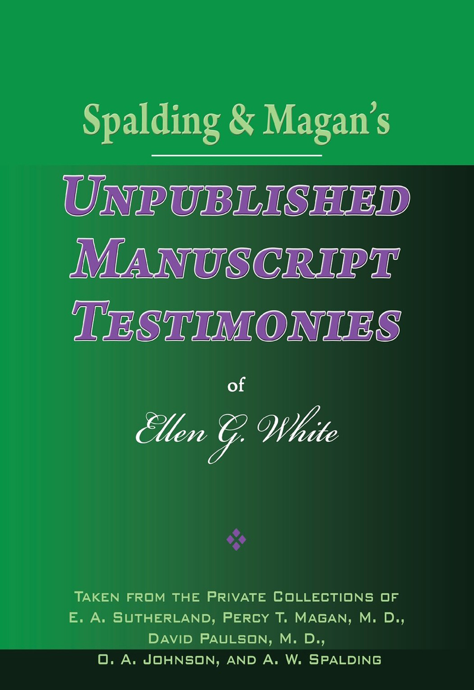 Spalding And Magan's Unpublished Manuscript Testimonies Of Ellen G. White