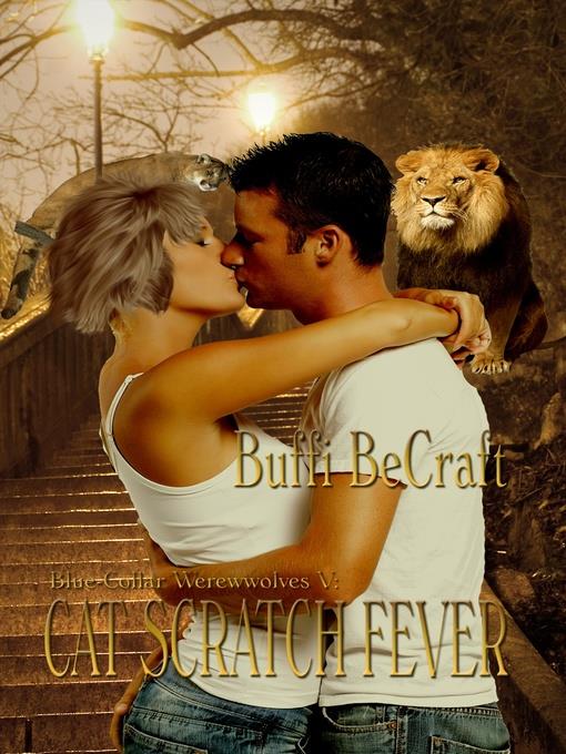 Cat Scratch Fever; Blue-Collar Werewolves V