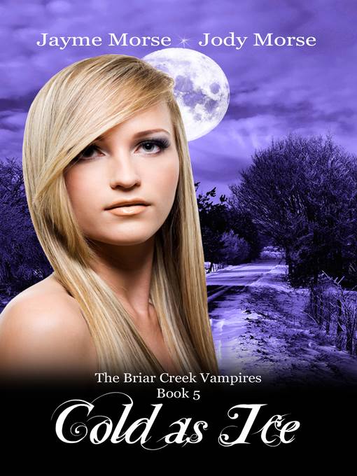 Cold as Ice (The Briar Creek Vampires, #5) by Jayme Morse & Jody Morse