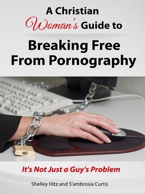 A Christian Woman's Guide to Breaking Free from Pornography
