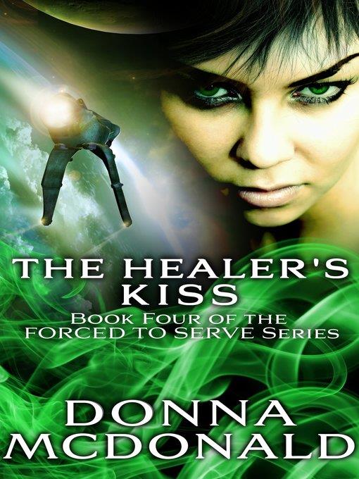 The Healer's Kiss (Book 4 of the Forced to Serve Series)