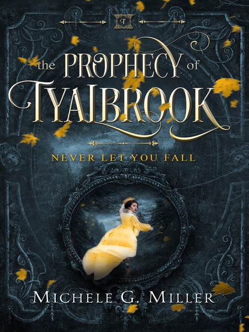 Never Let You Fall (The Prophecy of Tyalbrook, book 1)