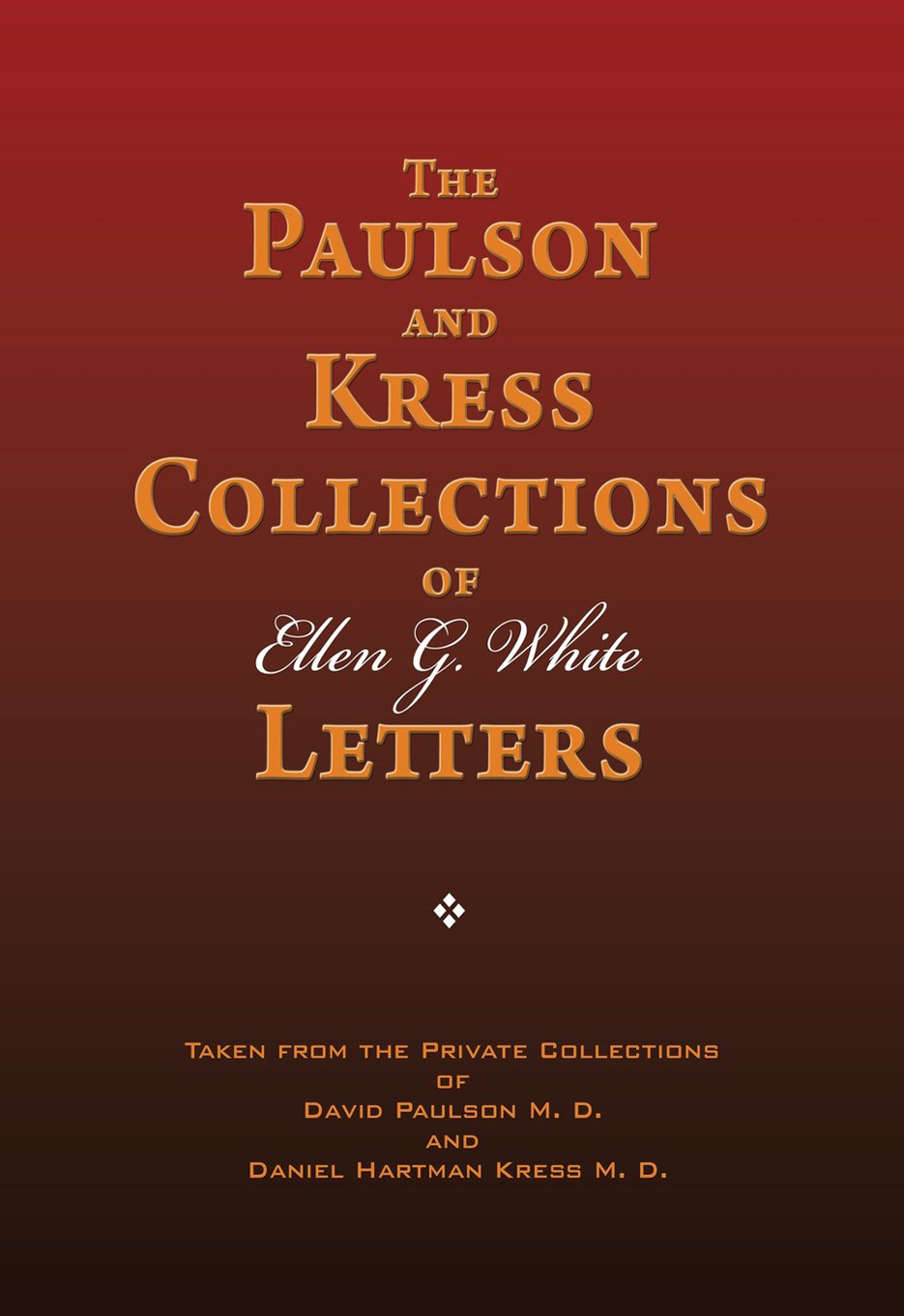 The Paulson And Kress Collections Of Ellen G. White Letters