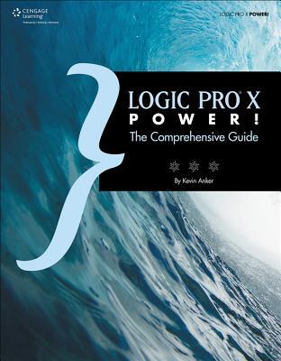 Logic Pro X power! : the comprehensive guide