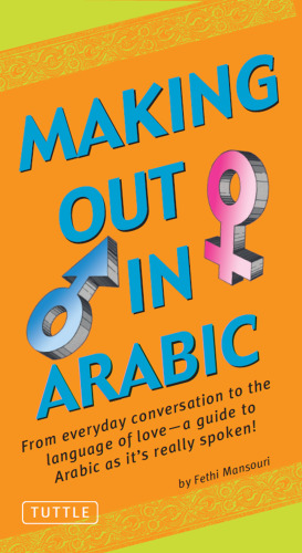 Making Out in Arabic : (Arabic Phrasebook).