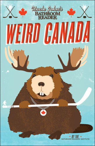 Uncle John's Bathroom Reader Weird Canada