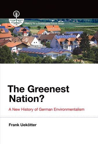 The greenest nation? : a new history of German environmentalism