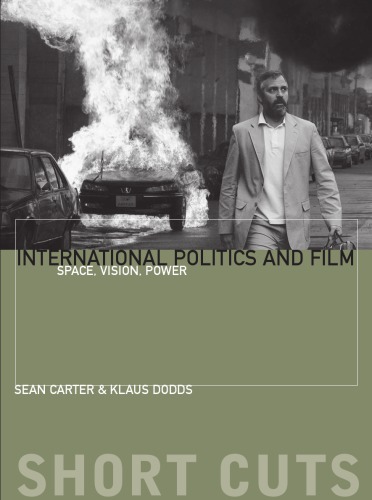 International Politics and Film : Space, Vision, Power.