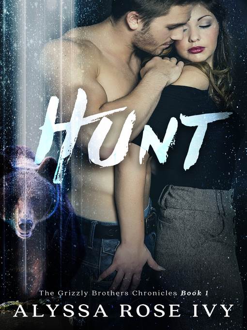 Hunt (The Grizzly Brothers Chronicles #1)