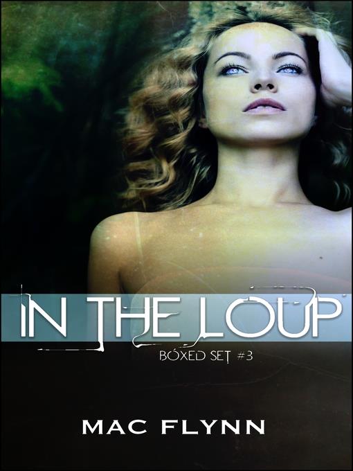 In the Loup Boxed Set #3 (Werewolf Shifter Romance)