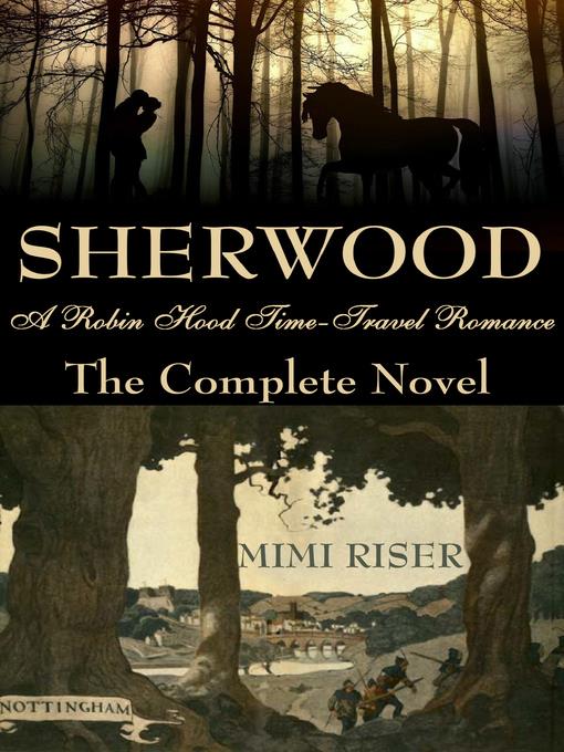 Sherwood (A Robin Hood Time-Travel Romance) the Complete Novel