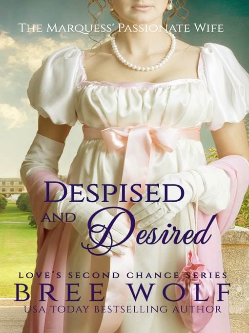 Despised & Desired--The Marquess' Passionate Wife (#3 Love's Second Chance Series)