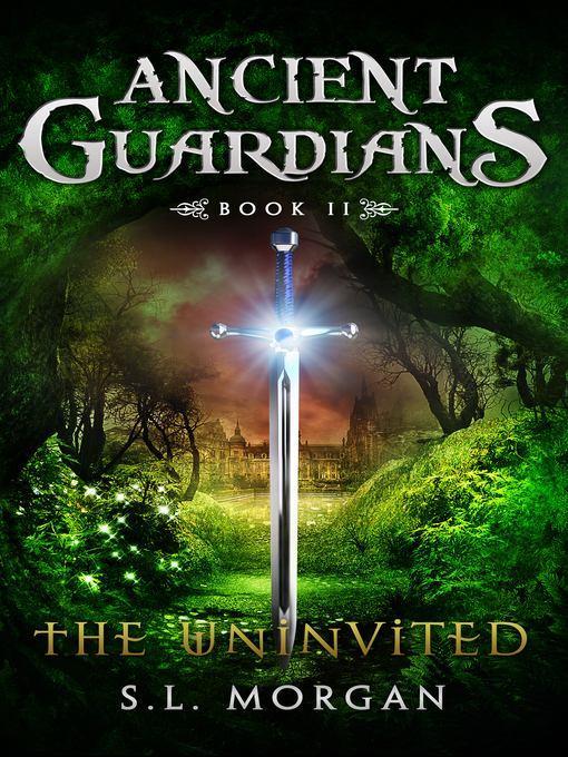 The Uninvited (Ancient Guardians Series: Book 2): Ancient Guardians, II