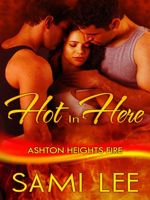 Hot In Here (Ashton Heights Fire # 3)