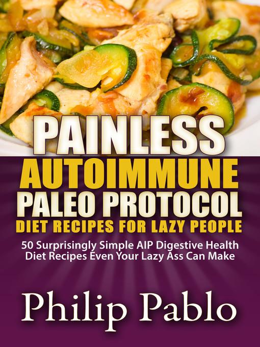 Painless Autoimmune Paleo Protocol Diet Recipes For Lazy People