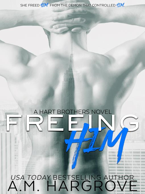 Freeing Him (A Hart Brothers Novel Book 2)