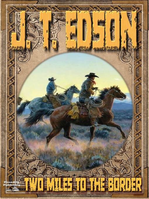 Two Miles to the Border (A J.T. Edson Western)