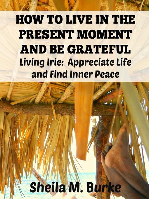 How to Live in the Present Moment and Be Grateful