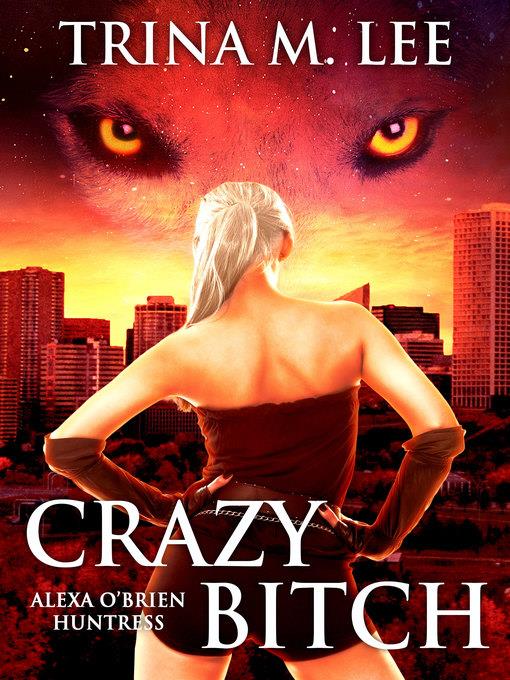 Crazy Bitch (Alexa O'Brien Huntress Book 10)