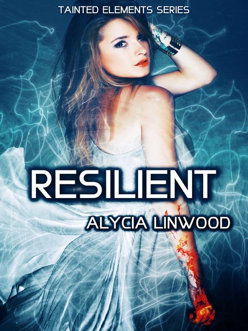 Resilient (Tainted Elements, #6)