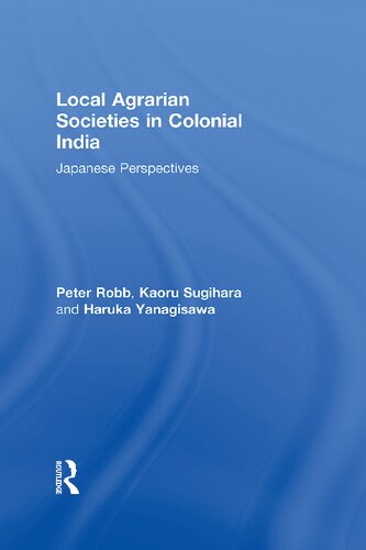 Local agrarian societies in colonial India : Japanese perspectives