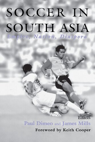 Soccer in South Asia : empire, nation, diaspora