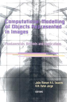 Computational modelling of objects represented in images : fundamentals, methods and applications : proceedings of the International Symposium CompIMAGE 2006, Coimbra, Portugal, 20-21 October 2006