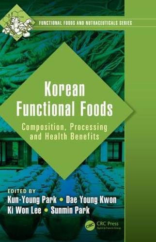 Korean functional foods : composition, processing, and health benefits