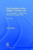 The formation of the English common law : law and society in England from King Alfred to Magna Carta