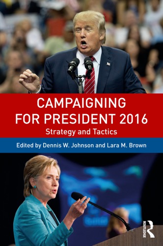 Campaigning for President 2016 : strategy and tactics