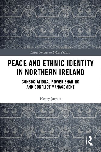 Peace and ethnic identity in Northern Ireland : consociational power sharing and conflict management