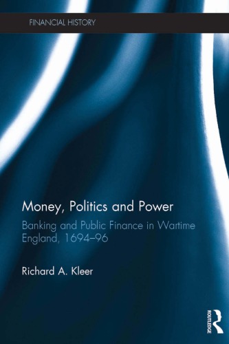 Money, politics and power : banking and public finance in wartime England, 1694-96