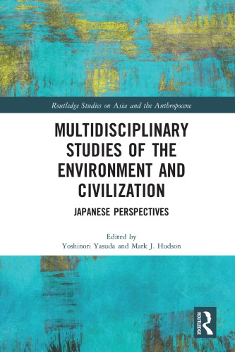 Multidisciplinary studies of the environment and civilization : Japanese perspectives