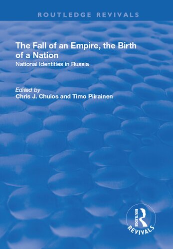 The Fall of an Empire, the Birth of a Nation: National Identities in Russia : National Identities in Russia