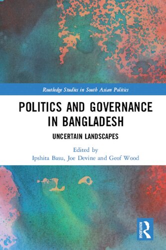 Politics and governance in Bangladesh : uncertain landscapes