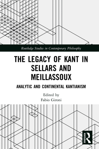 The legacy of Kant in Sellars and Meillassoux : analytic and continental Kantianism