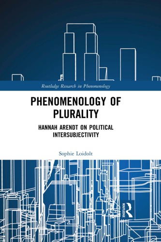 Phenomenology of plurality Hannah Arendt on political intersubjectivity