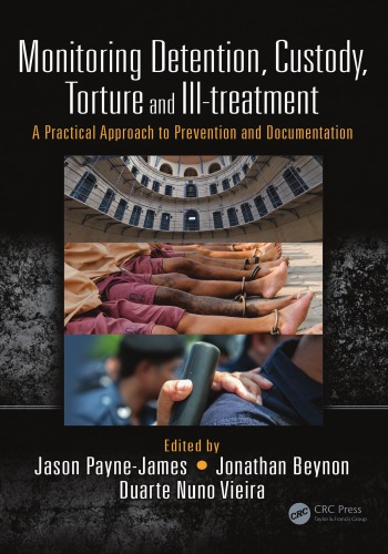 Monitoring detention, custody, torture and ill-treatment : a practical approach to prevention and documentation