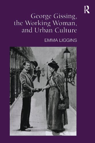 George Gissing, the Working Woman, and Urban Culture.