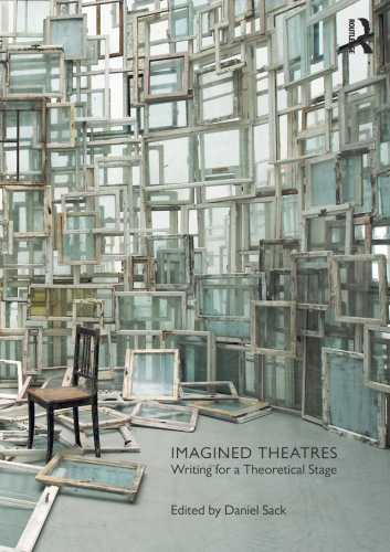 Imagined theatres writing for a theoretical stage