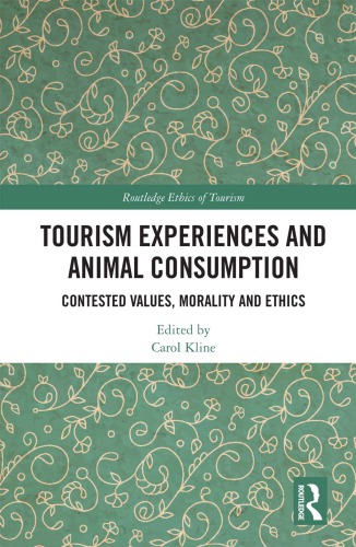 Tourism Experiences and Animal Consumption : Contested Values, Morality and Ethics.