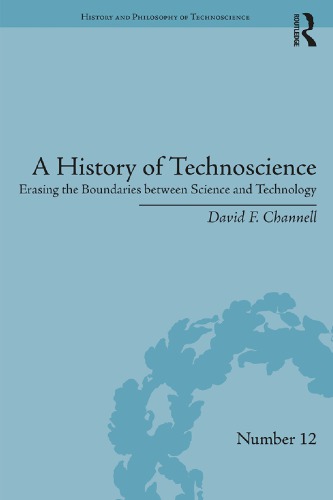 A history of technoscience : erasing the boundaries between science and technology