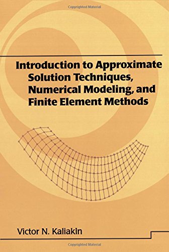 Introduction to approximate solution techniques, numerical modeling, and finite element methods