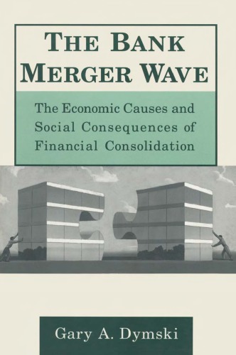 Bank merger wave : the economic causes and social consequences of financial consolidation