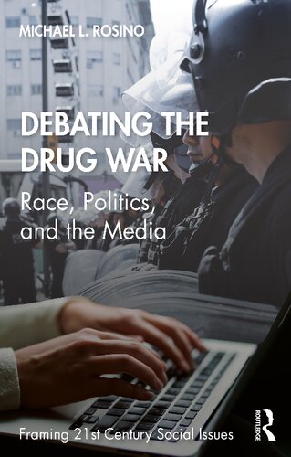 Debating the drug war : race, politics, and the media