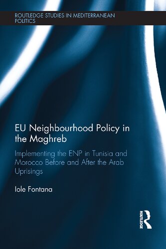 EU neighbourhood policy in the Maghreb : implementing the ENP in Tunisia and Morocco before and after the Arab uprisings