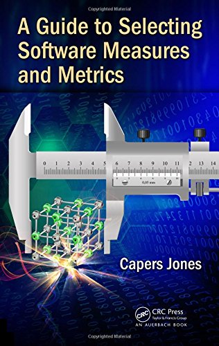 A Guide to Selecting Software Measures and Metrics