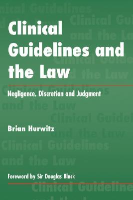 Clinical Guidelines and the Law : Negligence, Discretion, and Judgement.