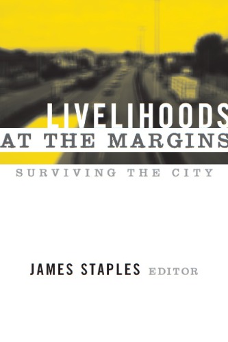 Livelihoods at the margins : surviving the city