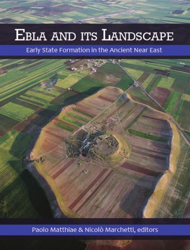 Ebla and its landscape : early state formation in the ancient Near East